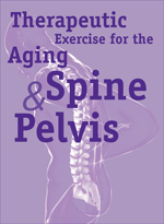 Therapeutic Exercise for the Aging Spine & Pelvis - A Hands-On Workshop